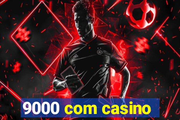 9000 com casino